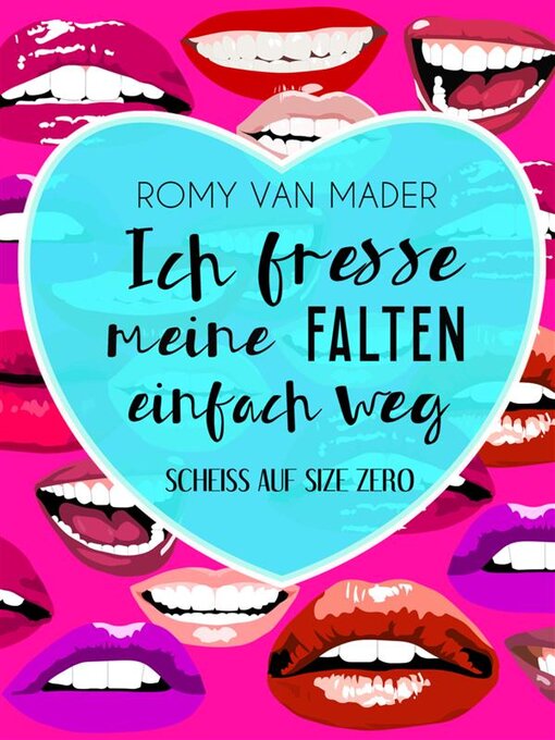 Title details for Ich fresse meine Falten einfach weg by Romy van Mader - Available